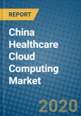 China Healthcare Cloud Computing Market 2019-2025- Product Image