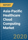 Asia-Pacific Healthcare Cloud Computing Market 2019-2025- Product Image