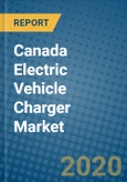 Canada Electric Vehicle Charger Market 2019-2025- Product Image