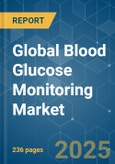 Global Blood Glucose Monitoring - Market Share Analysis, Industry Trends & Statistics, Growth Forecasts (2025 - 2030)- Product Image