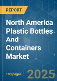 North America Plastic Bottles and Containers Market - Growth, Trends, COVID-19 Impact, and Forecasts (2022 - 2027)- Product Image