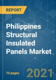 Philippines Structural Insulated Panels Market - Growth, Trends, COVID-19 Impact, and Forecasts (2021 - 2026)- Product Image
