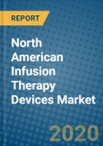 North American Infusion Therapy Devices Market 2019-2025- Product Image