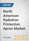 North American Radiation Protection Apron Market by Type (Front Protection, Vest and Skirt, Pregnancy Lead Apron), Material (Lead Aprons, Lead-Free Apron, Light Lead Composite Apron), Country (US, Canada) - North America - Forecast to 2026- Product Image