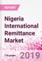 Nigeria International Remittance Business and Investment Opportunities - Analysis by Transaction Value & Volume, Inbound and Outbound Transfers to and from Key States, Consumer Profile - Income, Age Group, Occupation and Purpose - Updated in Q3, 2019 - Product Thumbnail Image