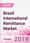 Brazil International Remittance Business and Investment Opportunities - Analysis by Transaction Value & Volume, Inbound and Outbound Transfers to and from Key States, Consumer Profile - Income, Age Group, Occupation and Purpose - Updated in Q3, 2019 - Product Thumbnail Image