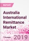 Australia International Remittance Business and Investment Opportunities - Analysis by Transaction Value & Volume, Inbound and Outbound Transfers to and from Key States, Consumer Profile - Income, Age Group, Occupation and Purpose - Updated in Q3, 2019 - Product Thumbnail Image