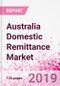 Australia Domestic Remittance Business and Investment Opportunities - Transaction Value & Volume, Interstate Remittance Flow for Key Hubs, Intra City P2P Transfers, Consumer Profile - Income, Age Group, Occupation and Purpose - Updated in Q3, 2019 - Product Thumbnail Image