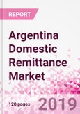Argentina Domestic Remittance Business and Investment Opportunities - Transaction Value & Volume, Interstate Remittance Flow for Key Hubs, Intra City P2P Transfers, Consumer Profile - Income, Age Group, Occupation and Purpose - Updated in Q3, 2019- Product Image