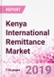 Kenya International Remittance Business and Investment Opportunities - Analysis by Transaction Value & Volume, Inbound and Outbound Transfers to and from Key States, Consumer Profile - Income, Age Group, Occupation and Purpose - Updated in Q3, 2019 - Product Thumbnail Image