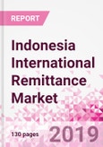 Indonesia International Remittance Business and Investment Opportunities - Analysis by Transaction Value & Volume, Inbound and Outbound Transfers to and from Key States, Consumer Profile - Income, Age Group, Occupation and Purpose - Updated in Q3, 2019- Product Image