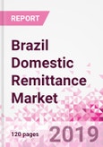 Brazil Domestic Remittance Business and Investment Opportunities - Transaction Value & Volume, Interstate Remittance Flow for Key Hubs, Intra City P2P Transfers, Consumer Profile - Income, Age Group, Occupation and Purpose - Updated in Q3, 2019- Product Image