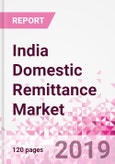 India Domestic Remittance Business and Investment Opportunities - Transaction Value & Volume, Interstate Remittance Flow for Key Hubs, Intra City P2P Transfers, Consumer Profile - Income, Age Group, Occupation and Purpose - Updated in Q3, 2019- Product Image