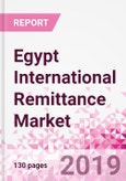 Egypt International Remittance Business and Investment Opportunities - Analysis by Transaction Value & Volume, Inbound and Outbound Transfers to and from Key States, Consumer Profile - Income, Age Group, Occupation and Purpose - Updated in Q3, 2019- Product Image