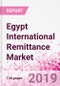 Egypt International Remittance Business and Investment Opportunities - Analysis by Transaction Value & Volume, Inbound and Outbound Transfers to and from Key States, Consumer Profile - Income, Age Group, Occupation and Purpose - Updated in Q3, 2019 - Product Thumbnail Image