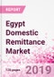 Egypt Domestic Remittance Business and Investment Opportunities - Transaction Value & Volume, Interstate Remittance Flow for Key Hubs, Intra City P2P Transfers, Consumer Profile - Income, Age Group, Occupation and Purpose - Updated in Q3, 2019 - Product Thumbnail Image