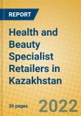 Health and Beauty Specialist Retailers in Kazakhstan- Product Image