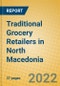 Traditional Grocery Retailers in North Macedonia - Product Image