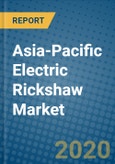 Asia-Pacific Electric Rickshaw Market 2019-2025- Product Image