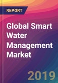 Global Smart Water Management Market Size, Market Share, Application Analysis, Regional Outlook, Growth Trends, Key Players, Competitive Strategies and Forecasts, 2018 to 2026- Product Image