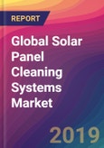 Global Solar Panel Cleaning Systems Market Size, Market Share, Application Analysis, Regional Outlook, Growth Trends, Key Players, Competitive Strategies and Forecasts, 2018 to 2026- Product Image