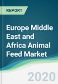 Europe Middle East and Africa Animal Feed Market - Forecasts from 2020 to 2025- Product Image