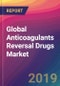 Global Anticoagulants Reversal Drugs Market Size, Market Share, Application Analysis, Regional Outlook, Growth Trends, Key Players, Competitive Strategies and Forecasts, 2018 to 2026 - Product Thumbnail Image