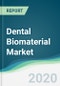 Dental Biomaterial Market - Forecasts from 2020 to 2025 - Product Thumbnail Image