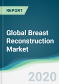 Global Breast Reconstruction Market - Forecasts from 2020 to 2025- Product Image