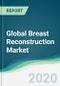Global Breast Reconstruction Market - Forecasts from 2020 to 2025 - Product Thumbnail Image