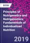 Principles of Nutrigenetics and Nutrigenomics. Fundamentals of Individualized Nutrition - Product Image