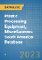 Plastic Processing Equipment, Miscellaneous South America Database - Product Thumbnail Image