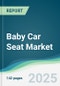 Baby Car Seat Market Forecasts from 2023 to 2028 - Product Thumbnail Image