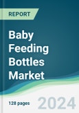 Baby Feeding Bottles Market - Forecasts from 2024 to 2029- Product Image