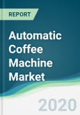 Automatic Coffee Machine Market - Forecasts from 2020 to 2025- Product Image