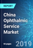 China Ophthalmic Service Market: Size, Trends & Forecasts (2019-2023)- Product Image