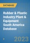 Rubber & Plastic Industry Plant & Equipment South America Database - Product Thumbnail Image