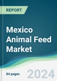 Mexico Animal Feed Market - Forecasts from 2024 to 2029- Product Image