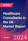 Healthcare Consultants in the UK - Industry Market Research Report- Product Image
