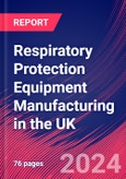 Respiratory Protection Equipment Manufacturing in the UK - Industry Market Research Report- Product Image