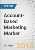 Account-Based Marketing Market by Account Type, Component, Deployment Model, Organization Size, Industry Vertical, and Region - Global Forecast to 2023- Product Image