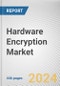 Hardware Encryption Market By Product, By Algorithm Standard, By Architecture, By Application, By End Use: Global Opportunity Analysis and Industry Forecast, 2023-2032 - Product Image