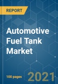 Automotive Fuel Tank Market - Growth, Trends, COVID-19 Impact, and Forecasts (2021 - 2026)- Product Image