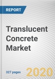 Translucent Concrete Market by Application and End User: Global Opportunity Analysis and Industry Forecast, 2020-2027- Product Image