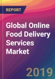 Global Online Food Delivery Services Market Size, Market Share, Application Analysis, Regional Outlook, Growth Trends, Key Players, Competitive Strategies and Forecasts, 2018 To 2026- Product Image