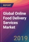 Global Online Food Delivery Services Market Size, Market Share, Application Analysis, Regional Outlook, Growth Trends, Key Players, Competitive Strategies and Forecasts, 2018 To 2026 - Product Thumbnail Image