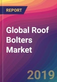 Global Roof Bolters Market Size, Market Share, Application Analysis, Regional Outlook, Growth Trends, Key Players, Competitive Strategies and Forecasts, 2018 To 2026- Product Image