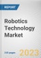 Robotics Technology Market By Component, By Robot Type, By Application: Global Opportunity Analysis and Industry Forecast, 2023-2032 - Product Image