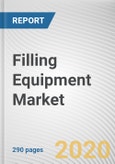 Filling Equipment Market by Sales Type, Process Type, Product Type and End-user Industry: Global Opportunity Analysis and Industry Forecast, 2020-2027- Product Image