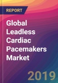 Global Leadless Cardiac Pacemakers Market Size, Market Share, Application Analysis, Regional Outlook, Growth Trends, Key Players, Competitive Strategies and Forecasts, 2018 To 2026- Product Image